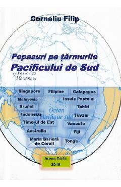 Popasuri pe tarmurile Pacificului de Sud - Corneliu Filip