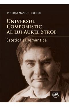 Universul componistic al lui Aurel Stroe – Petruta Maniut-Coroiu Aurel