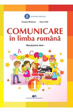 Comunicare in limba romana - Clasa 1 - Manual - Cleopatra Mihailescu, Tudora Pitila