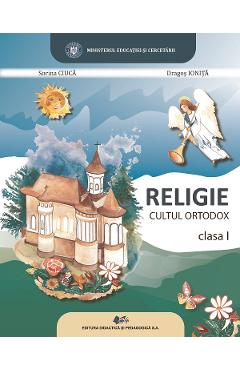 Religie, cultul ortodox - Clasa 1 - Manual - Sorina Ciuca, Dragos Ionita