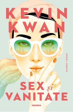 Sex si vanitate – Kevin Kwan Beletristica 2022