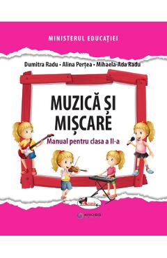 Muzica si miscare - Clasa 2 - Manual - Dumitra Radu, Alina Pertea, Mihaela-Ada Radu