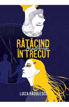 Ratacind in trecut. Aequilibrium - Luiza Radulescu