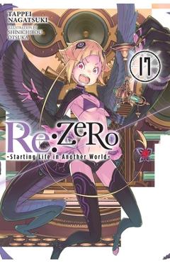 RE: Zero -Starting Life in Another World-, Vol. 17 (Light Novel) - Tappei Nagatsuki