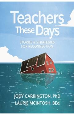 Teachers These Days: Stories and Strategies for Reconnection - Jody Carrington