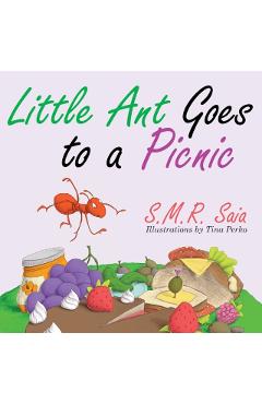 Little Ant Goes to a Picnic: Look Before You Leap - S. M. R. Saia