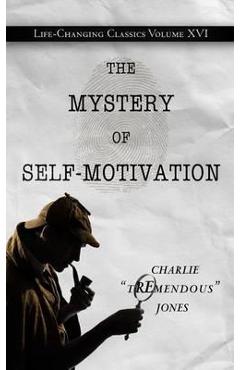 The Mystery of Self-Motivation - Charlie Tremendous Jones