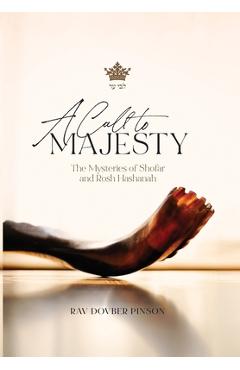 A Call to Majesty: The Mysteries of Shofar and Rosh Hashanah - Dovber Pinson