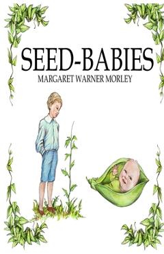 Seed-Babies, Illustrated Edition - Margaret W. Morley