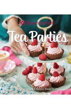 American Girl Tea Parties: Delicious Sweets & Savory Treats to Share: (Kid\'s Baking Cookbook, Cookbooks for Girls, Kid\'s Party Cookbook) - Weldon Owen