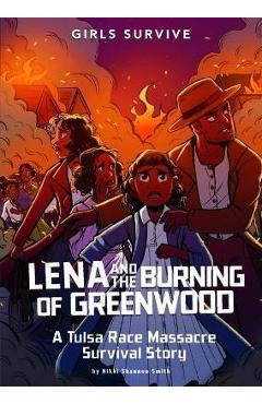 Lena and the Burning of Greenwood: A Tulsa Race Massacre Survival Story - Nikki Shannon Smith
