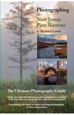Photographing the New Jersey Pine Barrens: The Ultimate Photography Guide