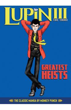 Lupin III (Lupin the 3rd): Greatest Heists - The Classic Manga Collection - Monkey Punch