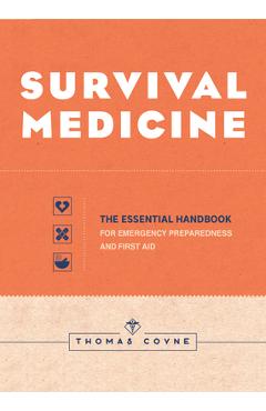 Survival Medicine: The Essential Handbook for Emergency Preparedness and First Aid - Thomas Coyne