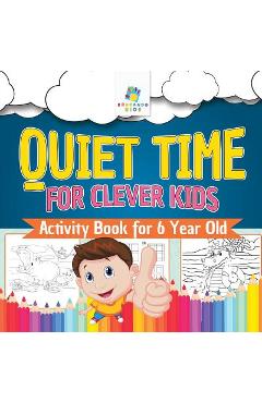 Quiet Time for Clever Kids Activity Book for 6 Year Old - Educando Kids