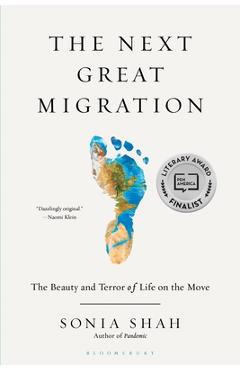 The Next Great Migration: The Beauty and Terror of Life on the Move - Sonia Shah