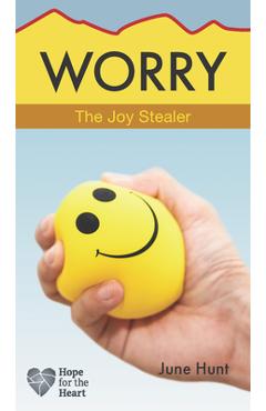 Worry [june Hunt Hope for the Heart Series] - June Hunt