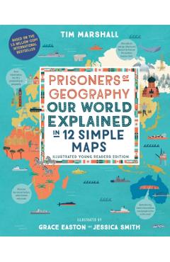Prisoners of Geography: Our World Explained in 12 Simple Maps (Illustrated Young Readers Edition)
