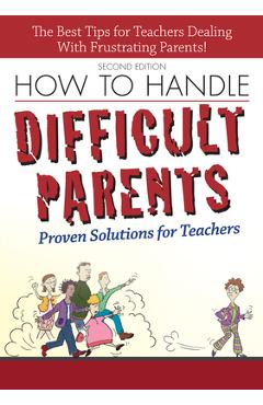 How to Handle Difficult Parents: Proven Solutions for Teachers - Suzanne Tingley