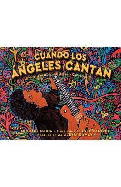 Cuando Los �ngeles Cantan (When Angels Sing): La Historia de la Leyenda de Rock Carlos Santana - Michael Mahin