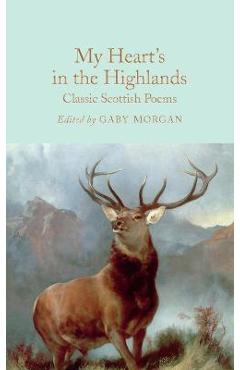 My Heart's in the Highlands: Classic Scottish Poems - Gaby Morgan