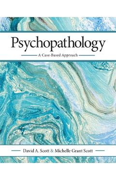 Psychopathology: A Case-Based Approach - David A. Scott
