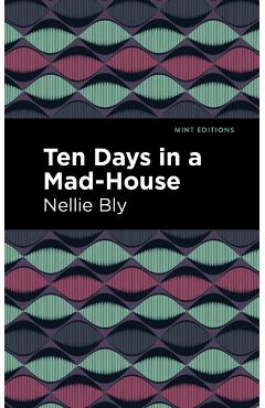Ten Days in a Mad House - Nellie Bly