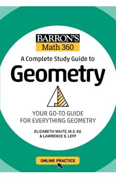 Barron\'s Math 360: A Complete Study Guide to Geometry with Online Practice - Lawrence S. Leff