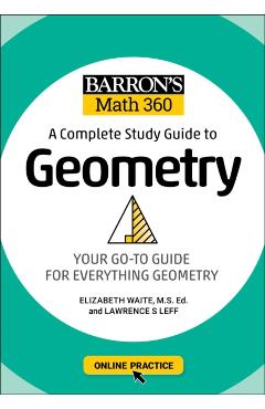 Barron's Math 360: A Complete Study Guide to Geometry with Online Practice - Lawrence S. Leff