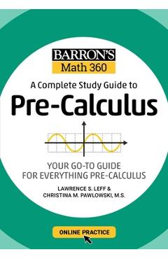 Barron\'s Math 360: A Complete Study Guide to Pre-Calculus with Online Practice - Lawrence S. Leff