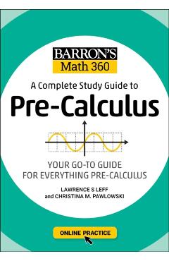 Barron's Math 360: A Complete Study Guide to Pre-Calculus with Online Practice - Lawrence S. Leff