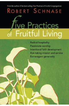 Five Practices of Fruitful Living - Robert Schnase