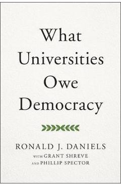 What Universities Owe Democracy - Ronald J. Daniels