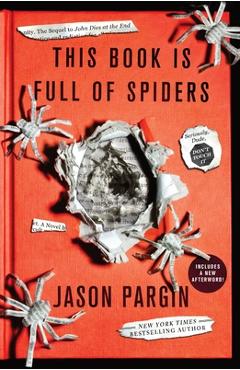 This Book Is Full of Spiders: Seriously, Dude, Don\'t Touch It - Jason Pargin