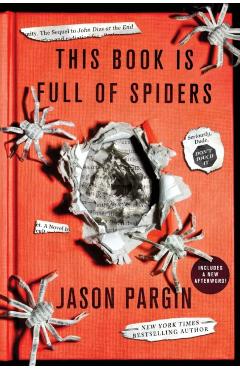 This Book Is Full of Spiders: Seriously, Dude, Don't Touch It - Jason Pargin