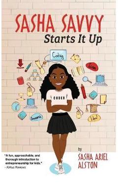 Sasha Savvy Starts It Up - Sasha Ariel Alston