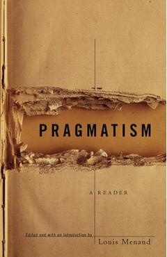 Pragmatism: A Reader - Louis Menand