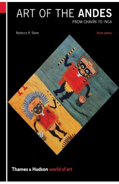Art of the Andes: From Chav�n to Inca - Rebecca R. Stone