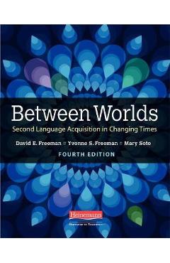 Between Worlds, Fourth Edition: Second Language Acquisition in Changing Times - David E. Freeman