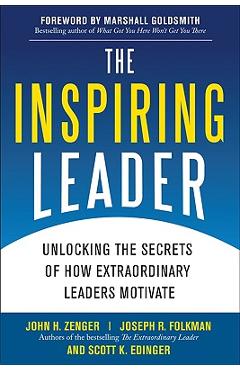 The Inspiring Leader: Unlocking the Secrets of How Extraordinary Leaders Motivate - John Zenger