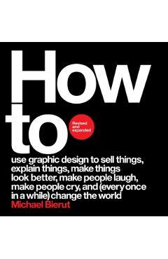 How to Revised and Expanded Edition - Michael Bierut