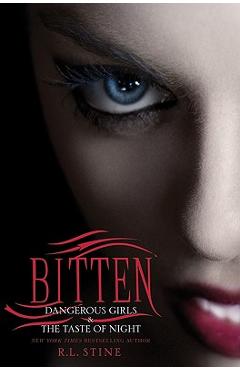 Bitten: Dangerous Girls & the Taste of Night - R. L. Stine