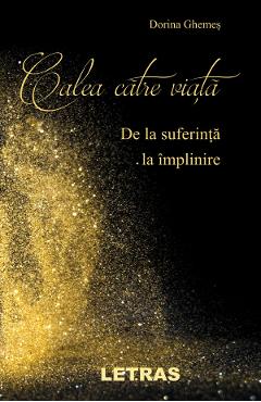 eBook Calea catre viata. De la suferinta la implinire - Dorina Ghemes