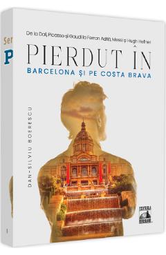 Pierdut in Barcelona si pe Costa Brava - Dan-Silviu Boerescu