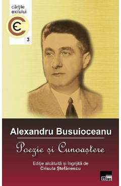 Alexandru Busuioceanu. Poezie si cunoastere - Crisula Stefanescu