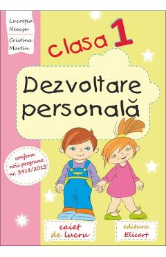 Dezvoltare personala - Clasa 1 - Caiet de lucru - Lucretia Neacsu, Cristina Martin