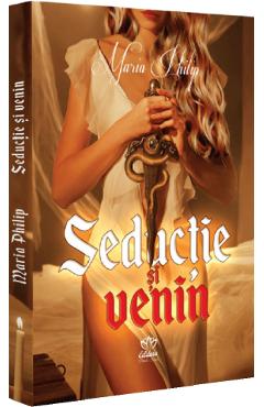 Seductie si venin - Maria Philip - PETALE SCRISE