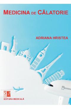 Medicina de calatorie – Adriana Hristea Adriana poza bestsellers.ro