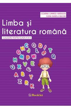 Limba si literatura romana - Clasa 4 - Culegere - Cezarina Luminita Hardulea, Elena Daniela Balcan
