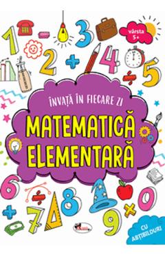Invat In Fiecare Zi: Matematica Elementara 5 Ani+